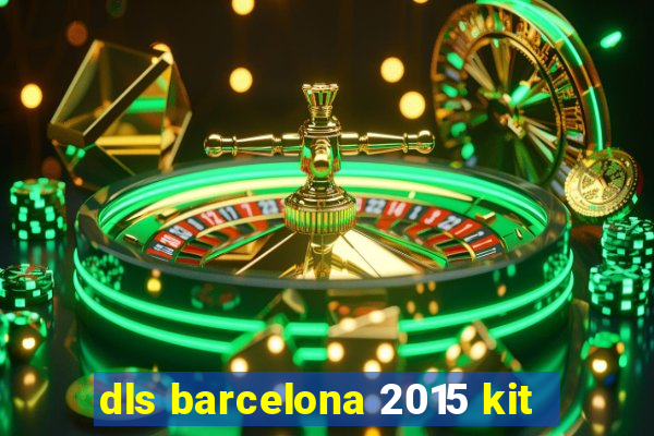 dls barcelona 2015 kit